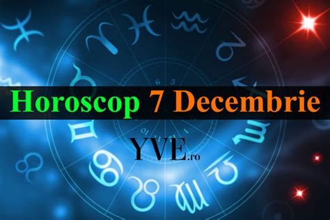 horoscop 7 decembrie 2023